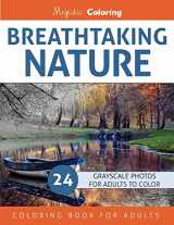 9781536865578-1536865575-Breathtaking Nature: Grayscale Photo Coloring Book for Adults