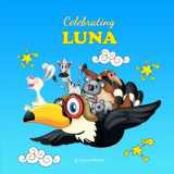 9781539422570-1539422577-Celebrating Luna: Personalized Baby Books & Personalized Baby Gifts (Celebrating: Personalized Book for Baby Girl & Boy, Toddler, Showers, Birthdays)