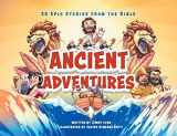 9781949474435-1949474437-Ancient Adventures: 20 Epic Stories from the Bible