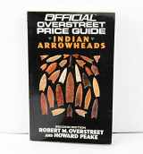 9780876378601-0876378602-Official Overstreet Identification and Price Guide to Indian Arrowheads, 2nd Edition