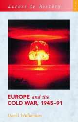 9780340772744-0340772743-Europe and the Cold War, 1945-91 (Access to History)