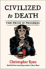 9781451659108-1451659105-Civilized to Death: The Price of Progress