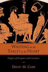 9780195382426-0195382420-Writing on the Tablet of the Heart: Origins of Scripture and Literature