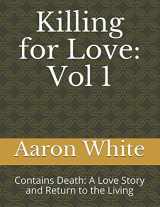 9781973102472-1973102471-Killing for Love: Vol 1: Contains Death: A Love Story and Return to the Living