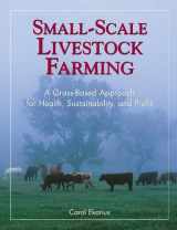 9781580171625-1580171621-Small-Scale Livestock Farming: A Grass-Based Approach for Health, Sustainability, and Profit