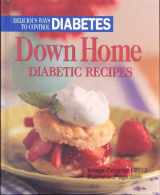 9780848726232-0848726235-Down Home Diabetic Recipes: Delicious Ways to Control Diabetes