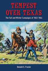 9781933337838-1933337834-Tempest over Texas: The Fall and Winter Campaigns of 1863–1864