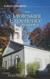 9780313328015-0313328013-The Protestant Experience in America (The American Religious Experience)