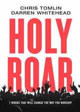 9780692941492-0692941495-Holy Roar: 7 Words That Will Change The Way You Worship