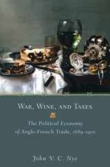 9780691129174-0691129177-War, Wine, and Taxes: The Political Economy of Anglo-French Trade, 1689–1900 (The Princeton Economic History of the Western World, 20)