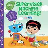 9781950491056-1950491056-Supervised Machine Learning for Kids (Tinker Toddlers)