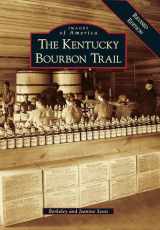 9781467126144-1467126144-Kentucky Bourbon Trail, The: A Revised Edition (Images of America)