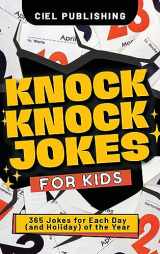 9781649920836-1649920830-Knock Knock Jokes for Kids: 365 Jokes for Each Day (and Holiday) of the Year. A Holiday Joke Book with Side Splitting One Liners for Kids 4-6, 7-9