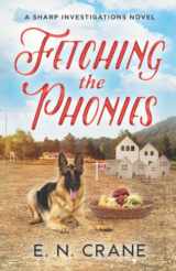 9781957539119-1957539119-Fetching the Phonies: A Raunchy Small Town Mystery (Sharp Investigations)