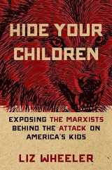 9781684513918-168451391X-Hide Your Children: Exposing the Marxists Behind the Attack on America's Kids