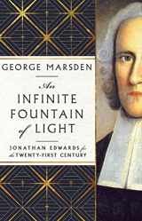 9781514006627-1514006626-An Infinite Fountain of Light: Jonathan Edwards for the Twenty-First Century