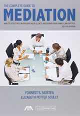 9781634250108-1634250109-The Complete Guide to Mediation: How to Effectively Represent Your Clients and Expand Your Family Law Practice