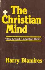 9780892830497-0892830492-The Christian Mind: How Should a Christian Think?