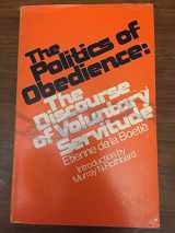 9781610161237-1610161238-The Politics of Obedience: The Discourse of Voluntary Servitude