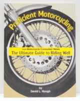 9781889540535-1889540536-Proficient Motorcycling: The Ultimate Guide to Riding Well
