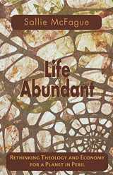 9780800632694-0800632699-Life Abundant: Rethinking Theology and Economy for a Planet in Peril (Searching for a New Framework)
