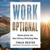 9781549123122-1549123122-Work Optional: Retire Early the Non-Penny-Pinching Way