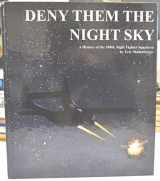 9780976735502-0976735504-Deny Them the Night Sky: A History of the 548th Night Fighter Squadron