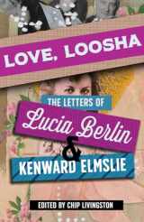 9780826364166-0826364160-Love, Loosha: The Letters of Lucia Berlin and Kenward Elmslie