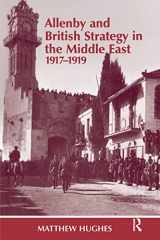 9780714644738-0714644730-Allenby and British Strategy in the Middle East, 1917-1919 (Military History and Policy)