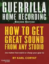 9781423454465-1423454464-Guerrilla Home Recording, Second Edition