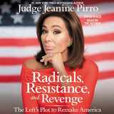 9781549123900-1549123904-Radicals, Resistance, and Revenge: The Left's Plot to Remake America