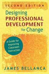 9781412965460-1412965462-Designing Professional Development for Change: A Guide for Improving Classroom Instruction