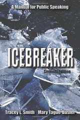 9781478615569-1478615567-Icebreaker: A Manual for Public Speaking, Seventh Edition