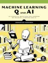 9781718503762-1718503768-Machine Learning Q and AI: 30 Essential Questions and Answers on Machine Learning and AI