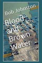 9781549959790-1549959794-Blood and Brown Water: I'm Not a Tourist, I Live Here