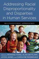 9780231160803-0231160801-Addressing Racial Disproportionality and Disparities in Human Services: Multisystemic Approaches
