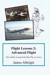 9780986263026-0986263028-Flight Lessons 2: Advanced Flight: How Eddie Learned the Best Way to Learn