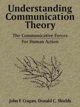 9780205195879-0205195873-Understanding Communication Theory: The Communicative Forces for Human Action