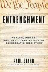 9780300238471-0300238479-Entrenchment: Wealth, Power, and the Constitution of Democratic Societies
