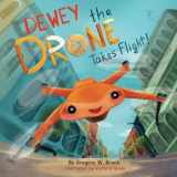 9781737828211-1737828219-Dewey the Drone Takes Flight!