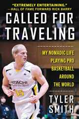 9781683583783-1683583787-Called for Traveling: My Nomadic Life Playing Pro Basketball around the World