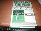 9780060157456-0060157453-Putt Like the Pros: Dave Pelz's Scientific Way to Improving Your Stroke, Reading Greens, and Lowering Your Score