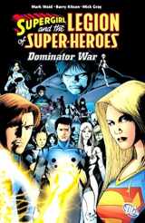 9781401214425-1401214428-Supergirl and the Legion of Super-Heroes: Dominator War