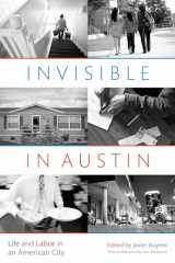 9781477303658-1477303650-Invisible in Austin: Life and Labor in an American City