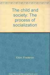 9780394383217-0394383214-The child and society: The process of socialization