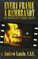 9780240803999-024080399X-Every Frame a Rembrandt: Art and Practice of Cinematography