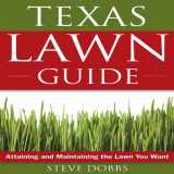9781591864233-1591864232-Texas Lawn Guide: Attaining and Maintaining the Lawn You Want