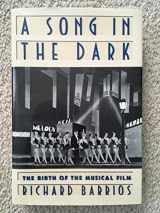 9780195088106-0195088107-A Song in the Dark: The Birth of the Musical Film