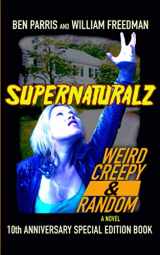 9781942183099-1942183097-Supernaturalz Weird Creepy & Random: 10th Anniversary Special Edition Book