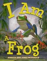 9781950553044-1950553043-I Am a Frog: A Book About Frogs for Kids (I Am Learning: Educational Series for Kids)